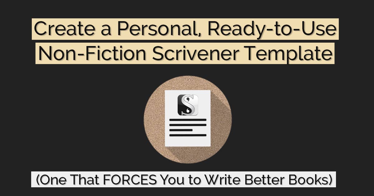 Create A Personal, Ready-to-Use Non-Fiction Scrivener Template (One ...