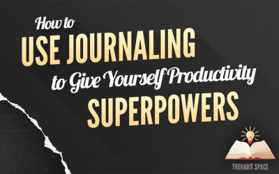 How to Use Journaling to Give Yourself Productivity Superpowers