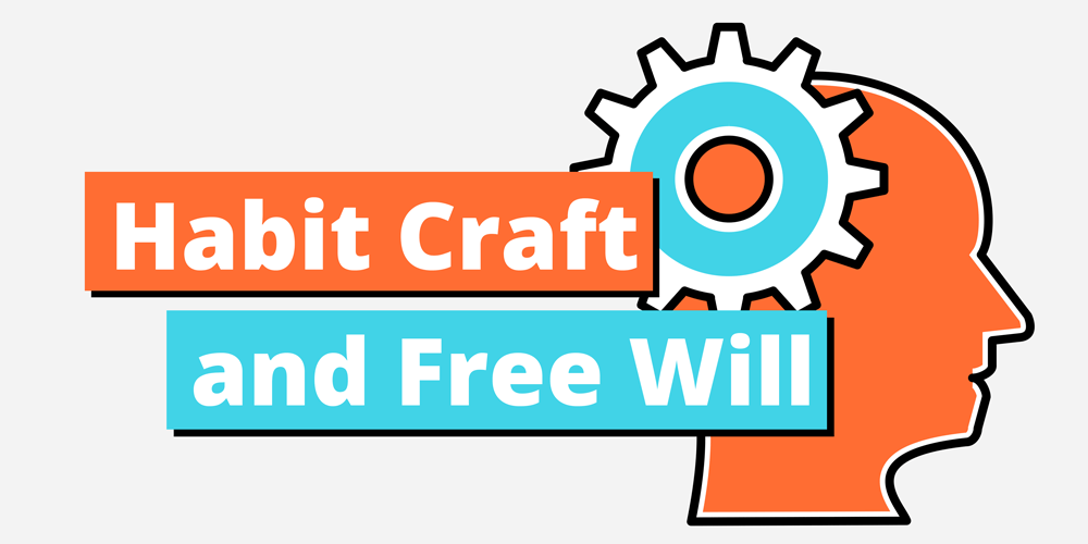 On Habit Craft and Free Will
